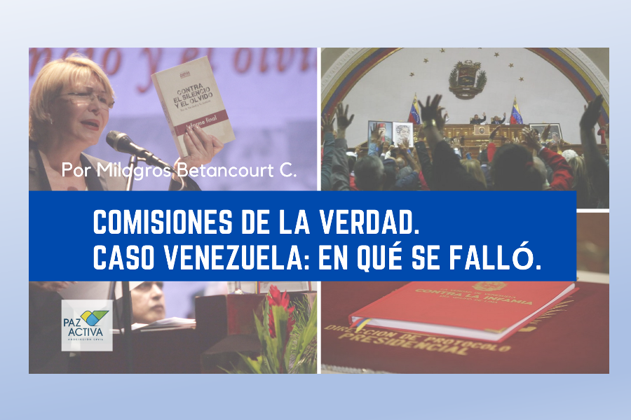 Comisiones De La Verdad. Caso Venezuela: En Qué Se Falló. Por Milagros Betancourt C.