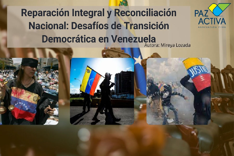 Reparación Integral Y Reconciliación Nacional: Desafíos De Transición Democrática En Venezuela